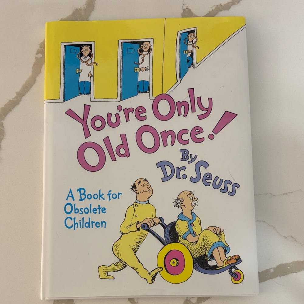 Dr. Seuss You’re Only Old Once- Hard Cover